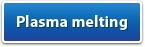 Plasma melting